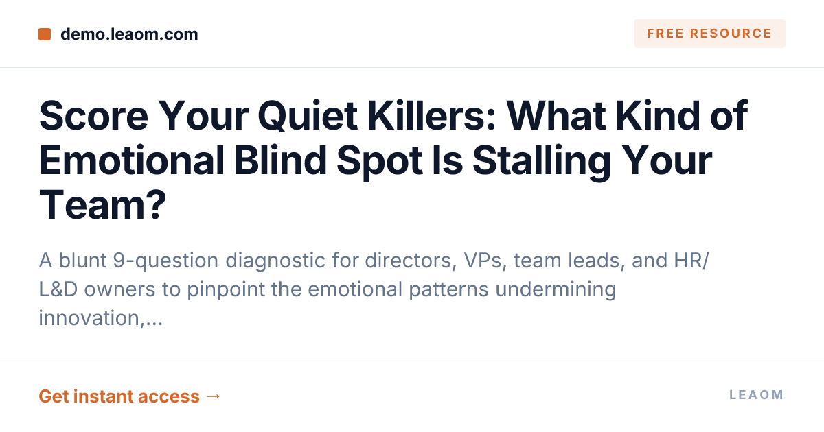 Score Your Quiet Killers: What Kind of Emotional Blind Spot Is Stalling Your Team?